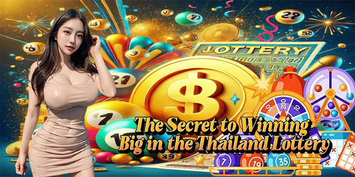 The Secret to Winning Big in the Thailand Lottery