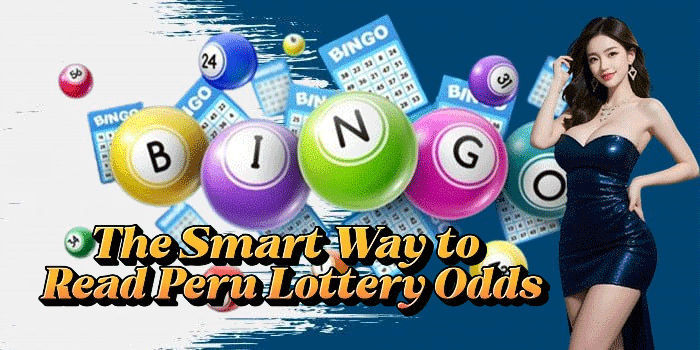The Smart Way to Read Peru Lottery Odds