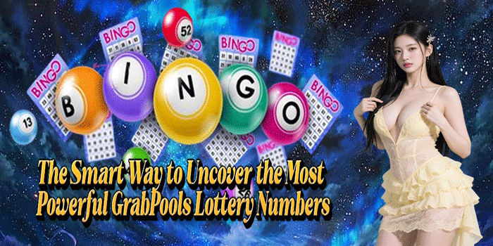 The Smart Way to Uncover the Most Powerful GrabPools Lottery Numbers