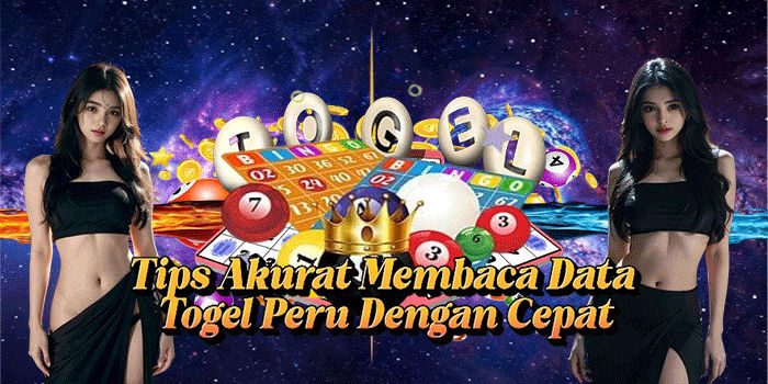 Tips Akurat Membaca Data Togel Peru Dengan Cepat