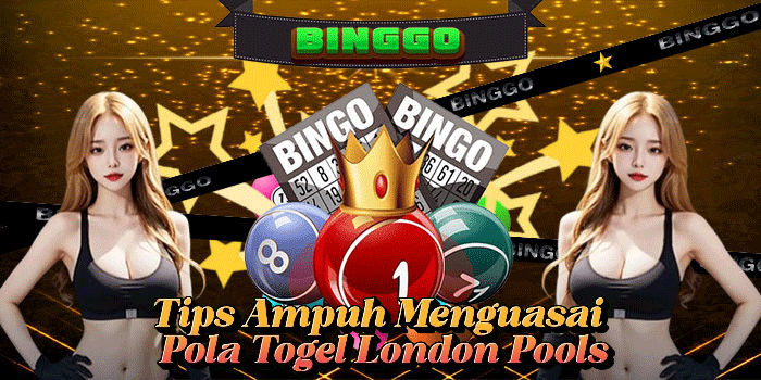 Tips Ampuh Menguasai Pola Togel London Pools