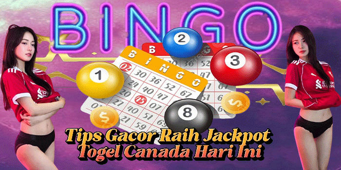 Tips Gacor Raih Jackpot Togel Canada Hari Ini