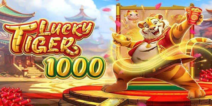 Tips Jitu Main Slot Lucky Tiger 1000 Tanpa Takut Rugi