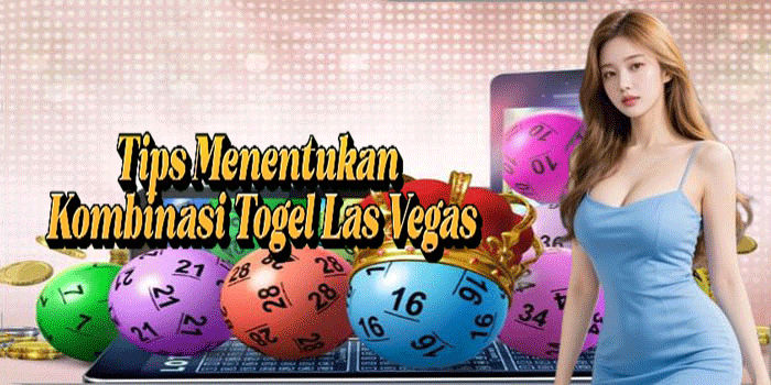 Tips Menentukan Kombinasi Togel Las Vegas