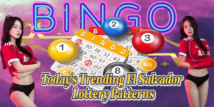 Today’s Trending El Salvador Lottery Patterns