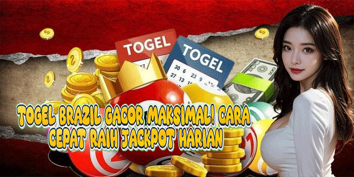 Togel Brazil Gacor Maksimal! Cara Cepat Raih Jackpot Harian