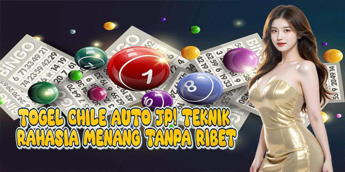 Togel Chile Auto JP! Teknik Rahasia Menang Tanpa Ribet
