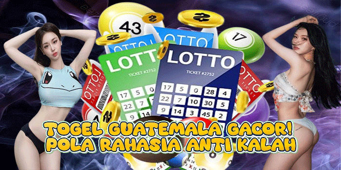 Togel Guatemala Gacor! Pola Rahasia Anti Kalah