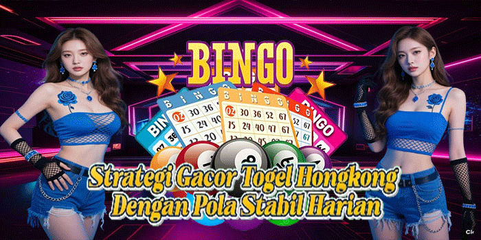 Strategi Gacor Togel Hongkong Dengan Pola Stabil Harian