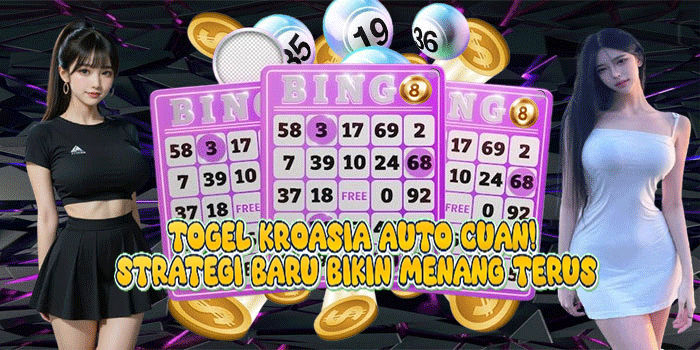 Togel Kroasia Auto Cuan! Strategi Baru Bikin Menang Terus