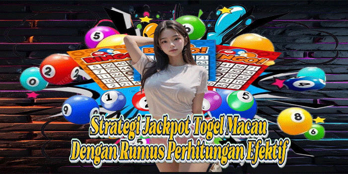 Strategi Jackpot Togel Macau Dengan Rumus Perhitungan Efektif