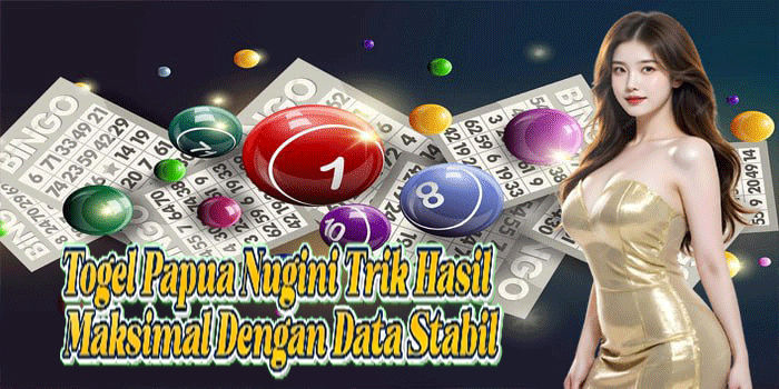 Togel Papua Nugini Trik Hasil Maksimal Dengan Data Stabil