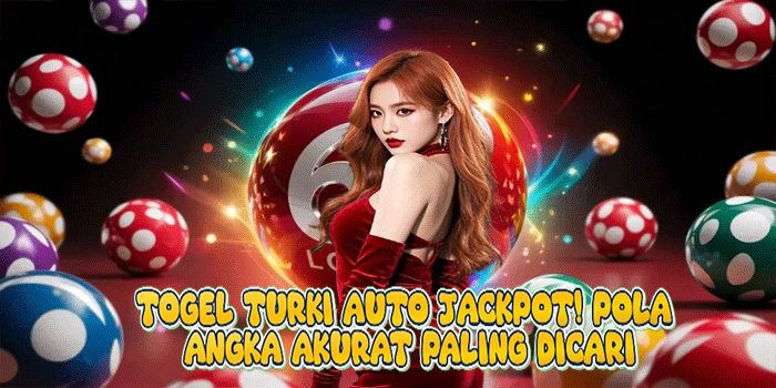 Togel Turki Auto Jackpot! Pola Angka Akurat Paling Dicari