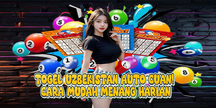 Togel Uzbekistan Auto Cuan! Cara Mudah Menang Harian