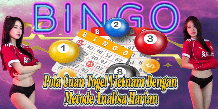 Pola Cuan Togel Vietnam Dengan Metode Analisa Harian
