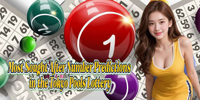 Most Sought-After Number Predictions in the Tokyo Pools Lottery