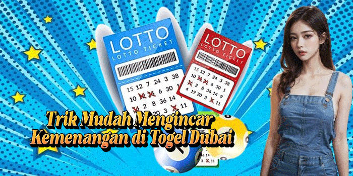 Trik Mudah Mengincar Kemenangan di Togel Dubai