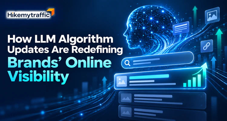 How LLM Algorithm Updates Are Redefining Brands' Online Visibility