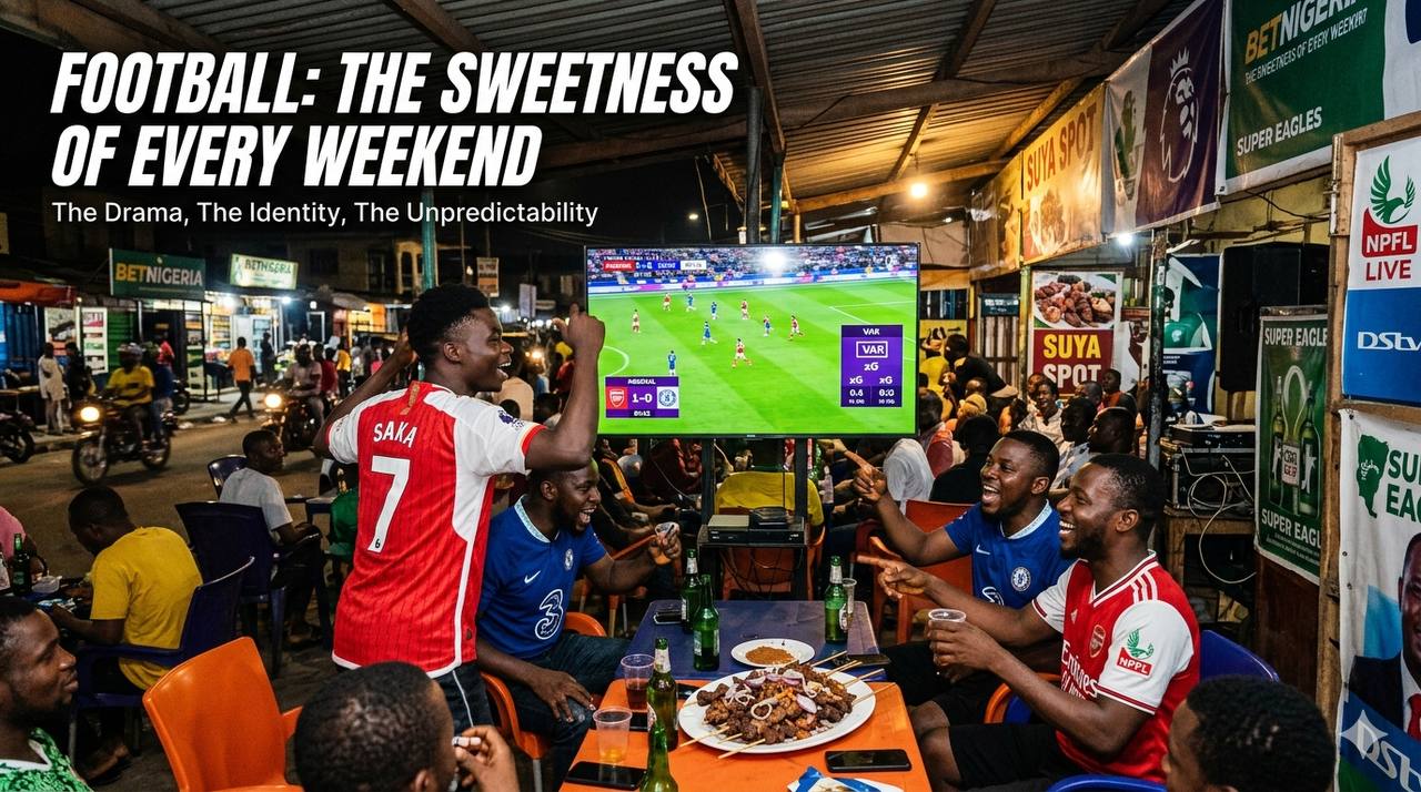 TITLE: FOOTBALL THE SWEETNESS OF EVERY WEEKENDS