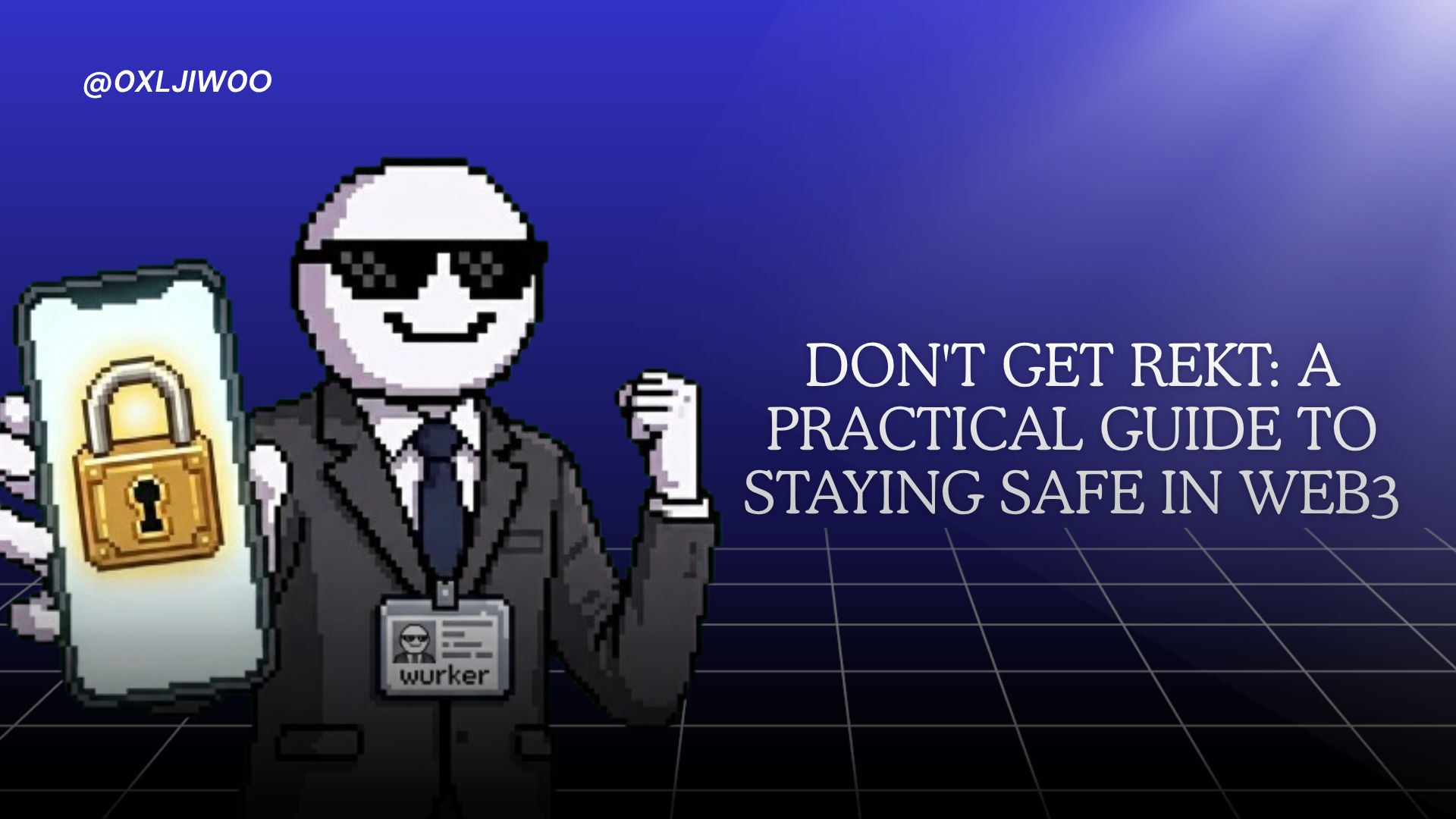 Web3 Safety Guide for everyone and wurkers