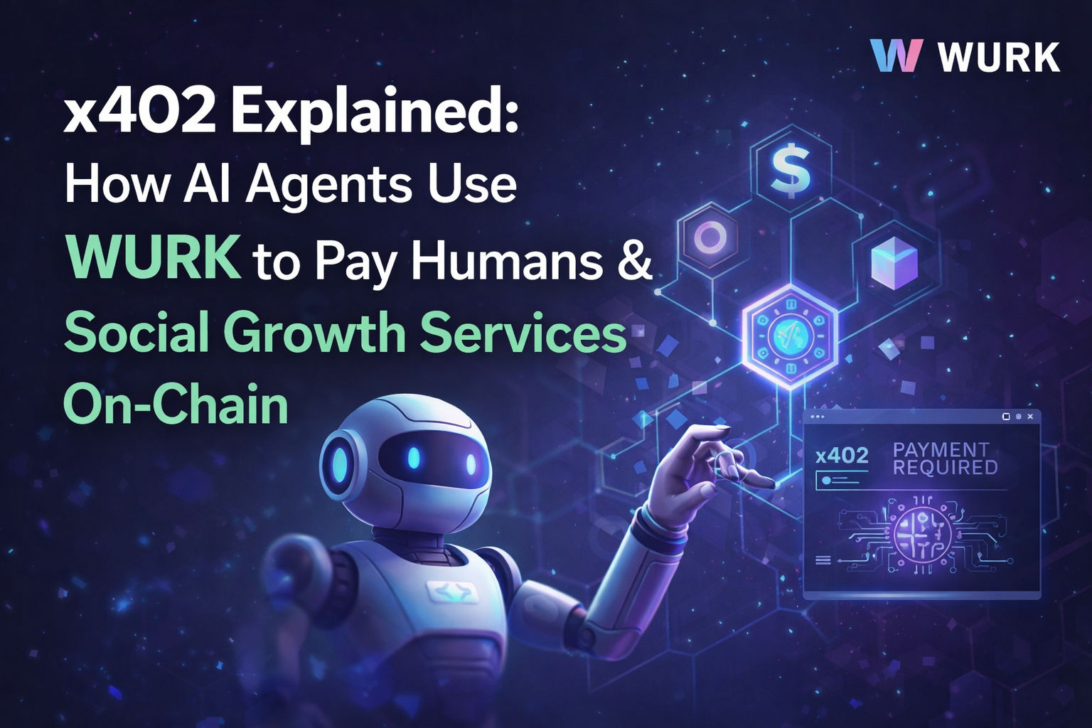 x402 Explained: How AI Agents Use WURK to Pay Humans and Social Growth Services On-Chain