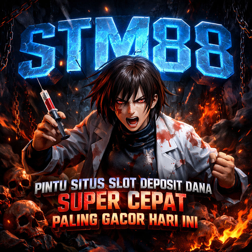 STM88 Pintu Situs Slot Deposit Dana Super Cepat Paling Gacor Hari Ini