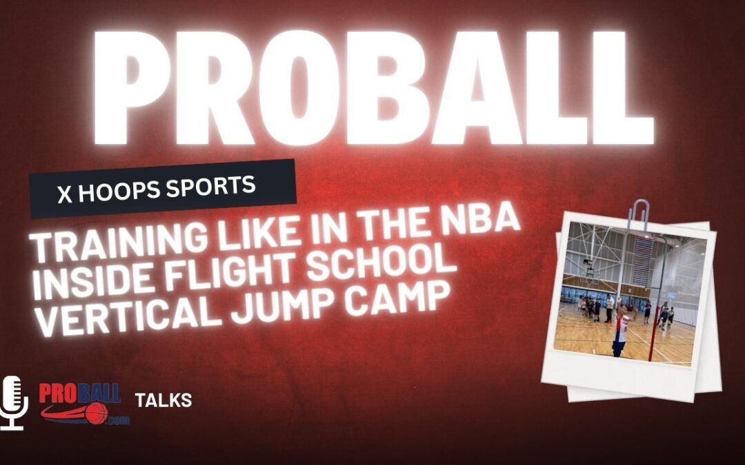Flight School Recap: ProBall x Hoops Sports Performance Vertical Jump Camp