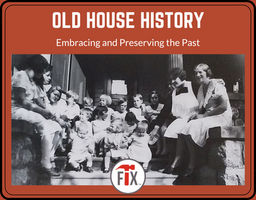 Old House History | Embracing and Preserving the Past