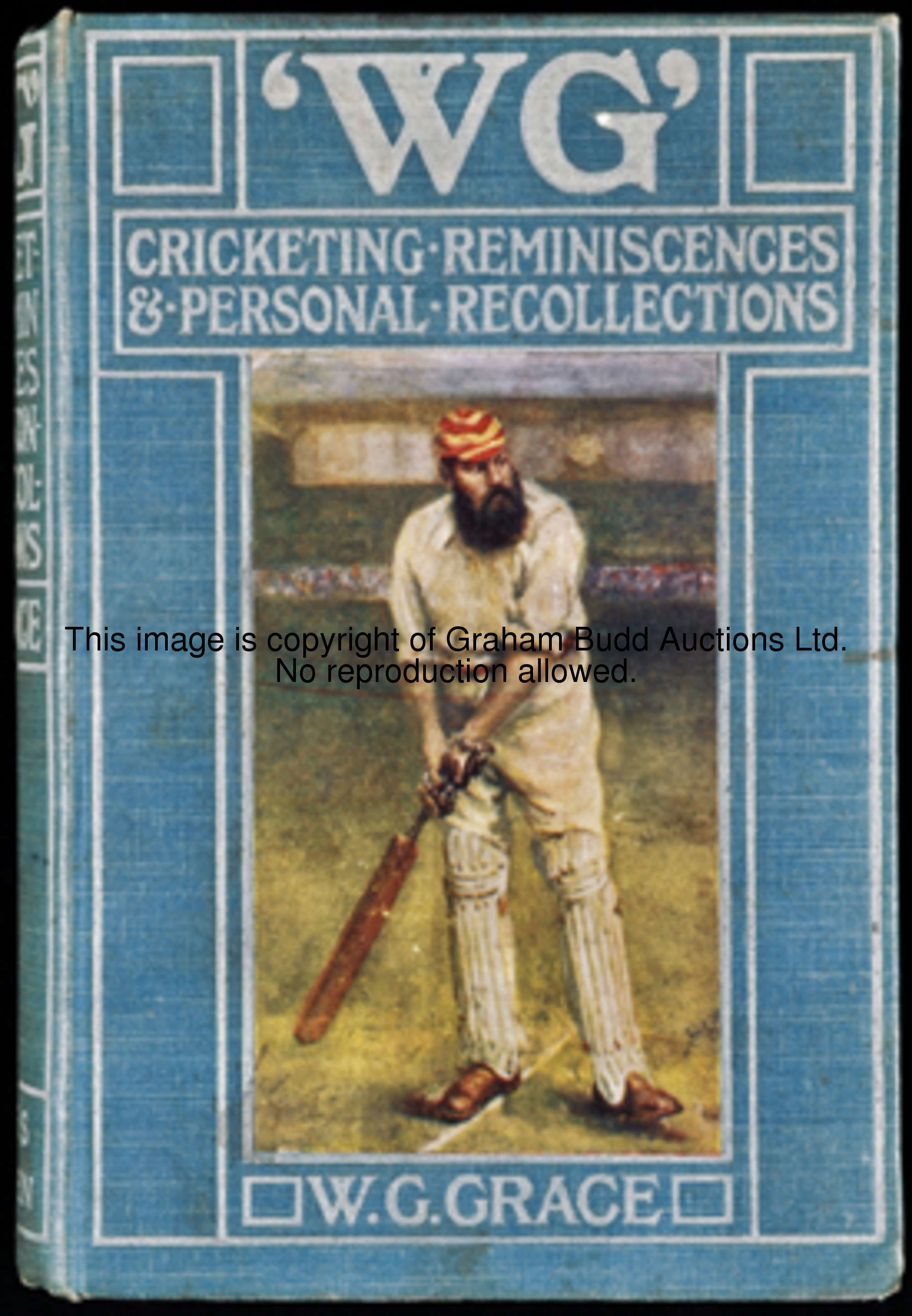 Grace (W. G.) W G, cricketing reminiscences & personal recollections, published 1899 by James Bowden