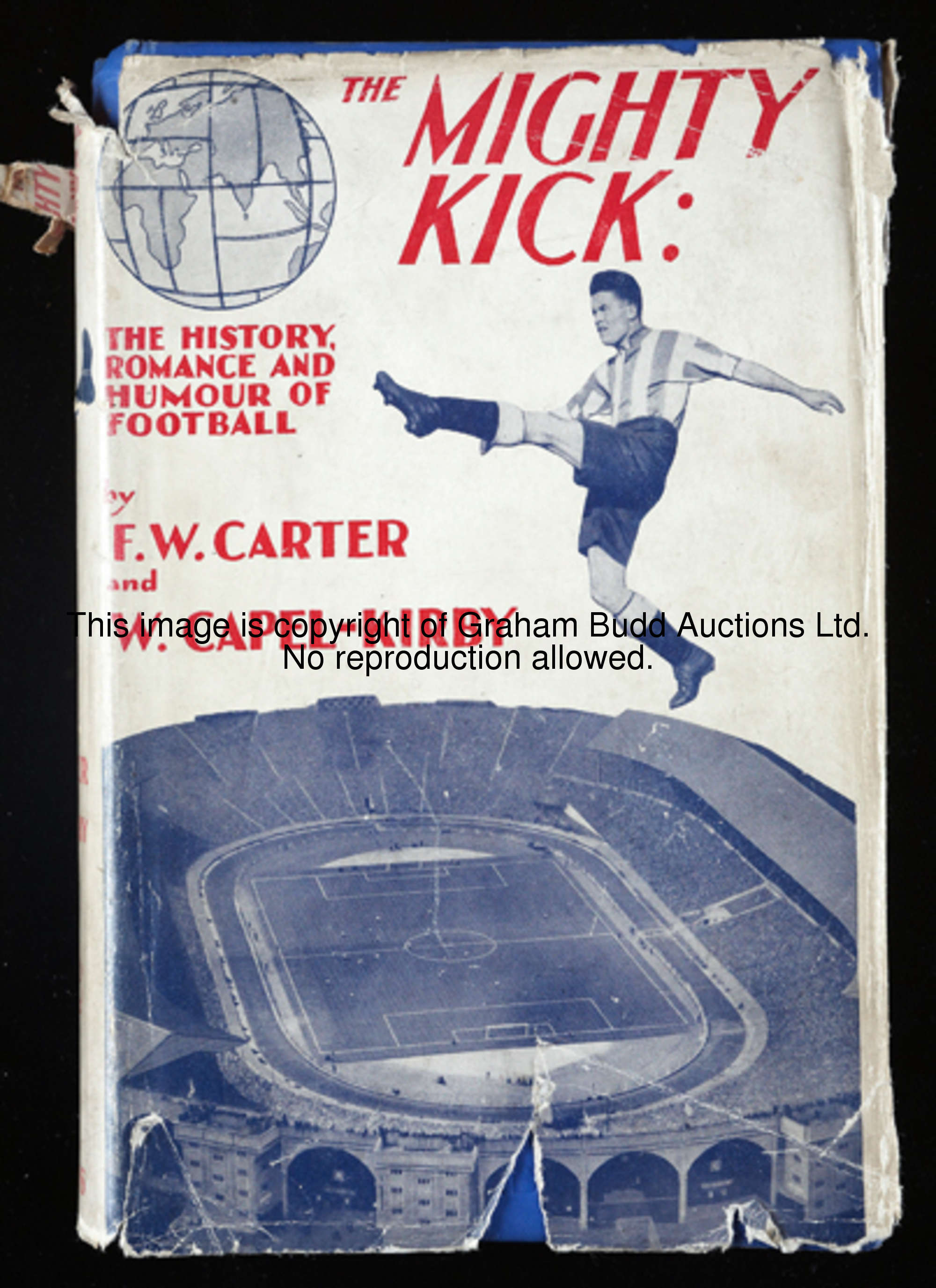 Carter (F.W.) and Capel-Kirby (W.) The Mighty Kick, The History, Romance and Humour of Football, a n...