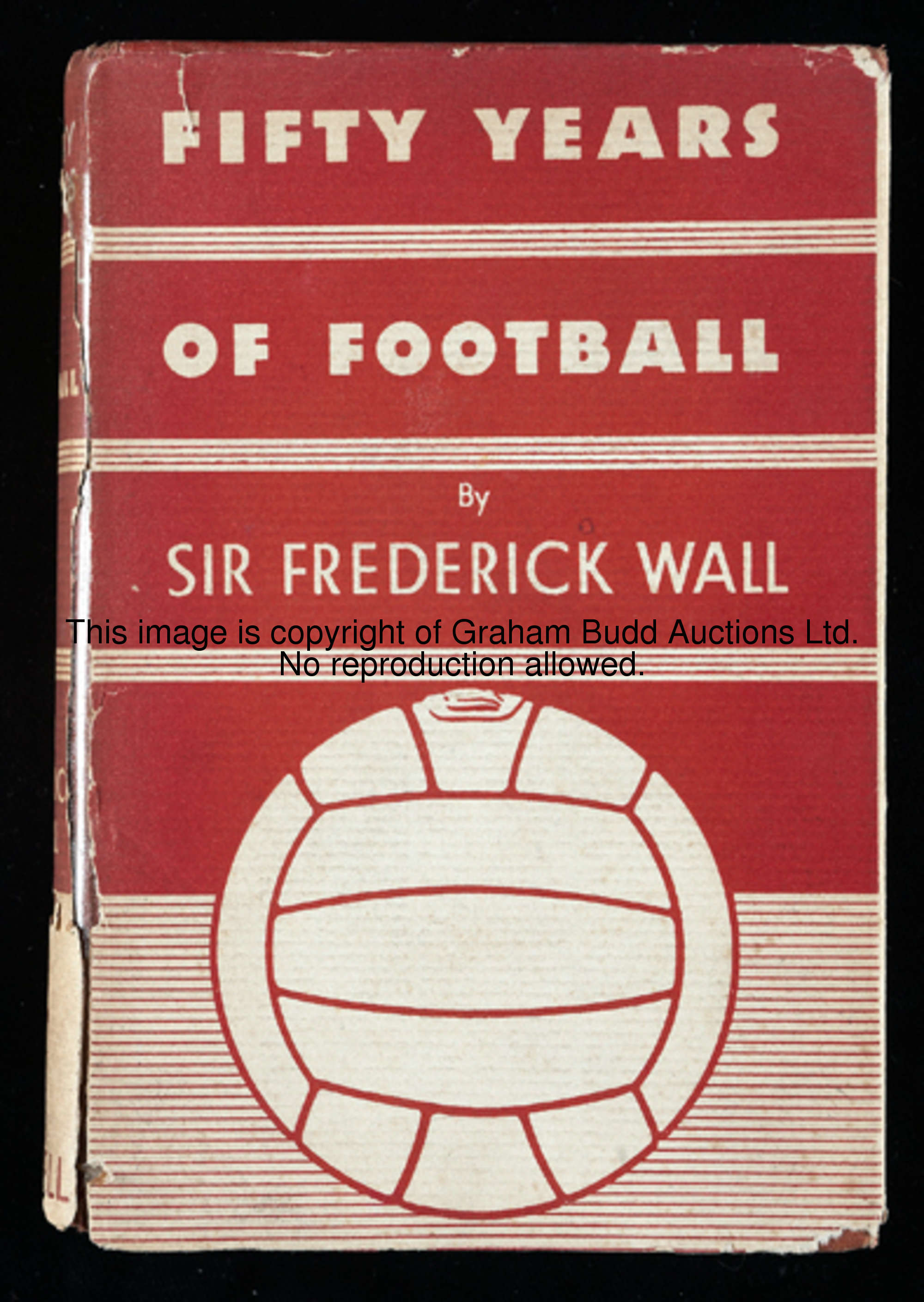 Wall (Sir Frederick) Fifty Years of Football, a rare example still complete with its original dust j...