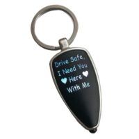Drive Safe I Need You Here with Me Keychain