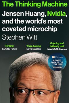 The Thinking Machine Jensen Huang, Nvidia, and the world's most coveted microchip