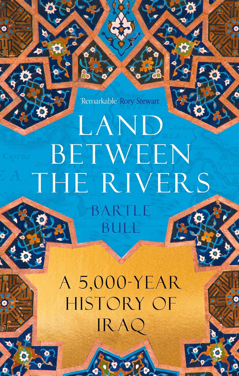 Land Between the Rivers: A 5,000-Year History of Iraq