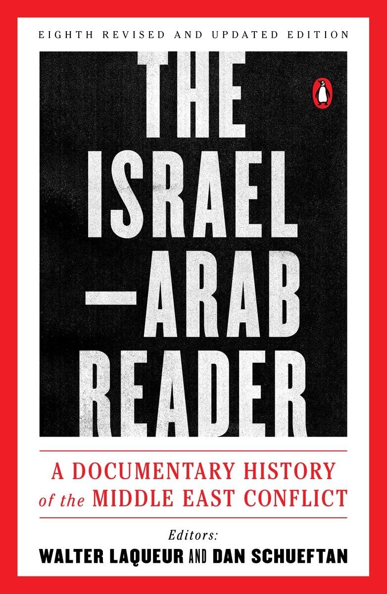The Israel-Arab Reader: A Documentary History of the Middle East Conflict