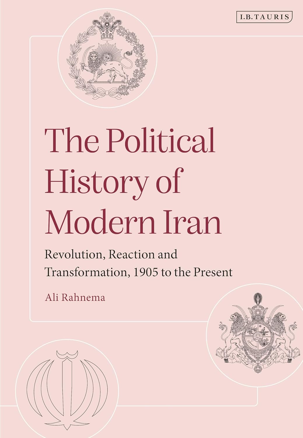 The Political History of Modern Iran: Revolution, Reaction and Transformation, 1905 to the Present