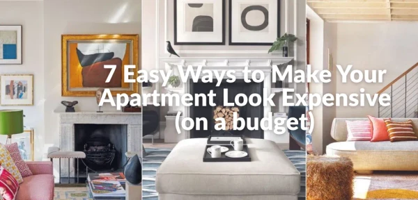 7 Easy Ways to Make Your Apartment Look Expensive (on a budget) 7 Easy Ways to Make Your Apartment Look Expensive (on a budget)
