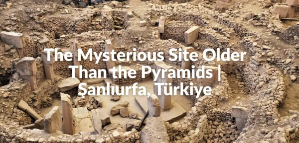 The Mysterious Site Older Than the Pyramids | Şanlıurfa, Türkiye The Mysterious Site Older Than the Pyramids | Şanlıurfa, Türkiye