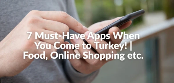7 Must-Have Apps When You Come to Turkey! | Food, Online Shopping etc. 7 Must-Have Apps When You Come to Turkey! | Food, Online Shopping etc.