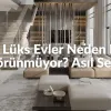 Lüks Evler Neden Lüks Görünmüyor? Asıl Sebep Bu