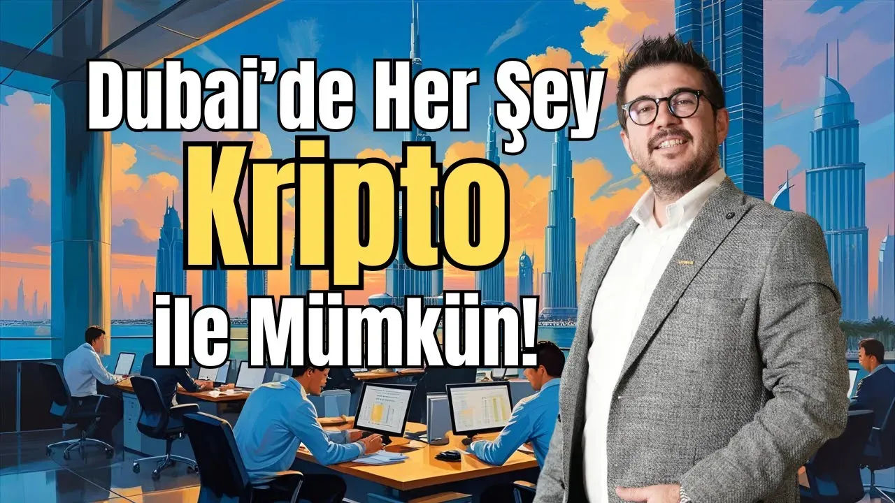 DUBAI'DE HER ŞEY KRIPTO İLE MÜMKÜN!
