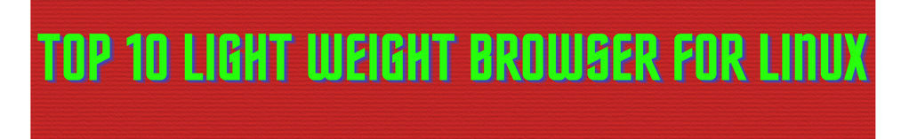 Light Weight Linux Web Browswer