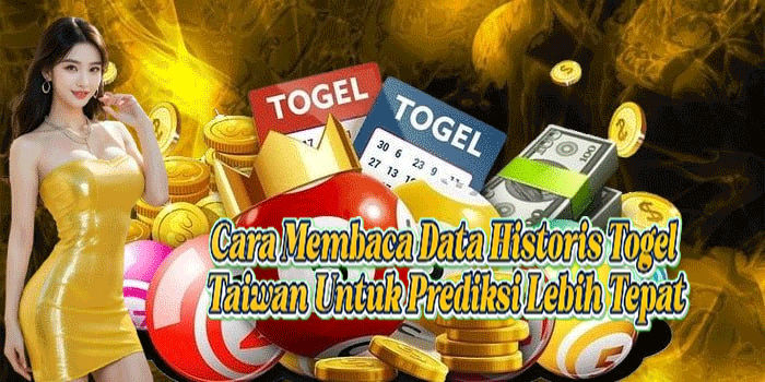 Cara Membaca Data Historis Togel Taiwan Untuk Prediksi Lebih Tepat