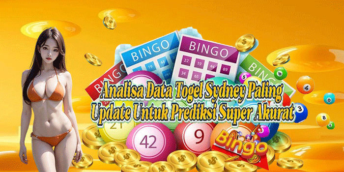 Analisa Data Togel Sydney Paling Update Untuk Prediksi Super Akurat