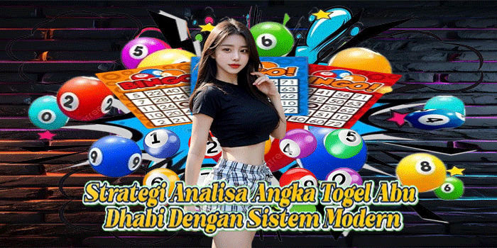 Strategi Analisa Angka Togel Abu Dhabi Dengan Sistem Modern
