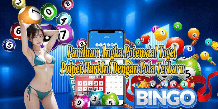 Panduan Angka Potensial Togel Poipet Hari Ini Dengan Pola Terbaru