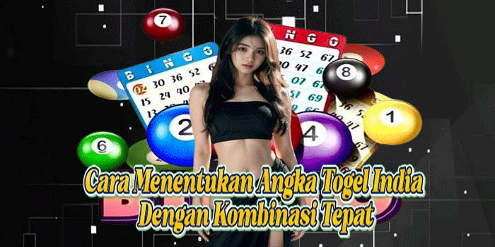 Cara Menentukan Angka Togel India Dengan Kombinasi Tepat