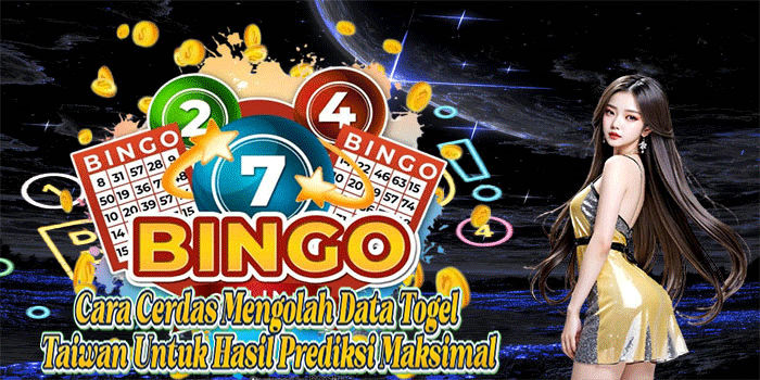 Cara Cerdas Mengolah Data Togel Taiwan Untuk Hasil Prediksi Maksimal