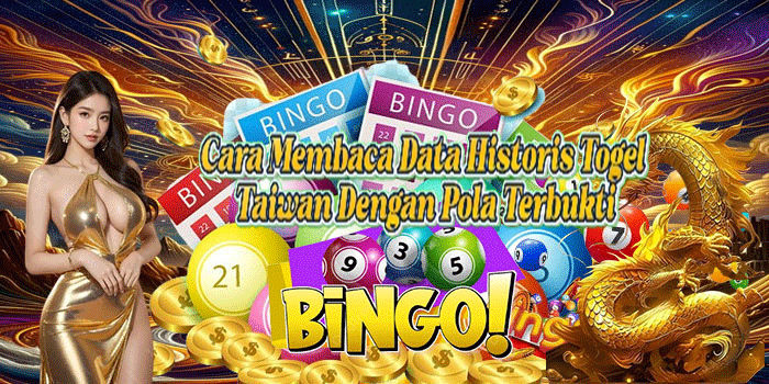Cara Membaca Data Historis Togel Taiwan Dengan Pola Terbukti