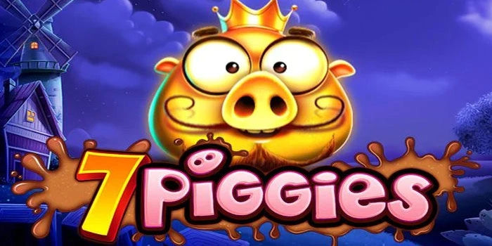 Cara Pro Menguasai Slot 7 Piggies Untuk Hasil Maksimal Setiap Putaran